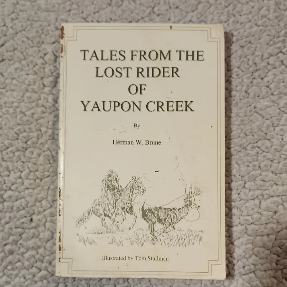 Herman W. Brune Tales from the Lost Rider of Yaupon Creek PB 1st Illus Signed